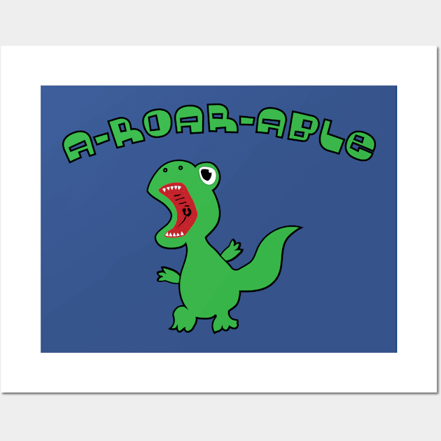 A-Roar-Able Cute Funny Dinosaur Wall Art by Horskarr